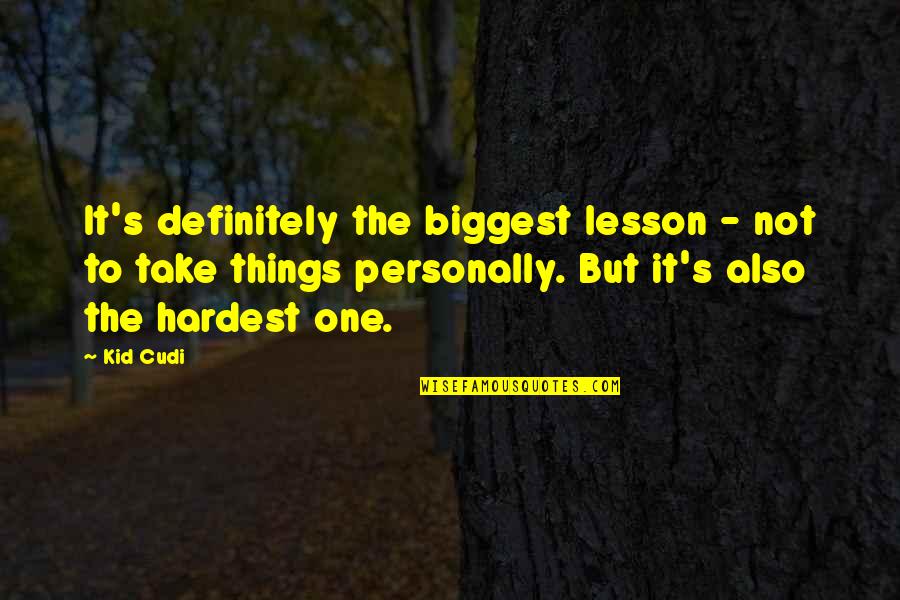 Wernerian Quotes By Kid Cudi: It's definitely the biggest lesson - not to
