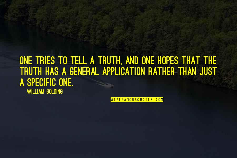Wernersbach Quotes By William Golding: One tries to tell a truth, and one Wernersbach Quotes By William Golding: One tries to tell a truth, and one