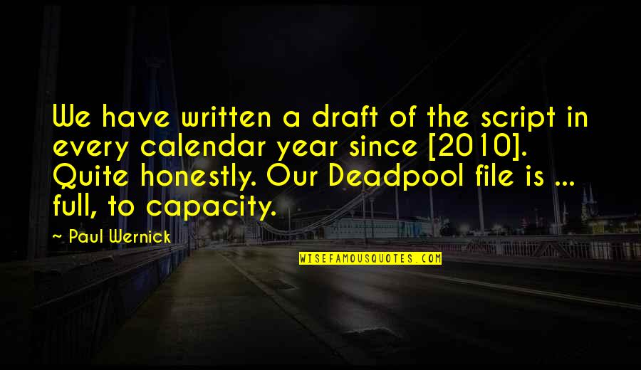 Wernick Quotes By Paul Wernick: We have written a draft of the script Wernick Quotes By Paul Wernick: We have written a draft of the script