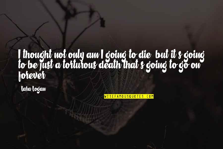 Wersja Karaoke Quotes By Lara Logan: I thought not only am I going to