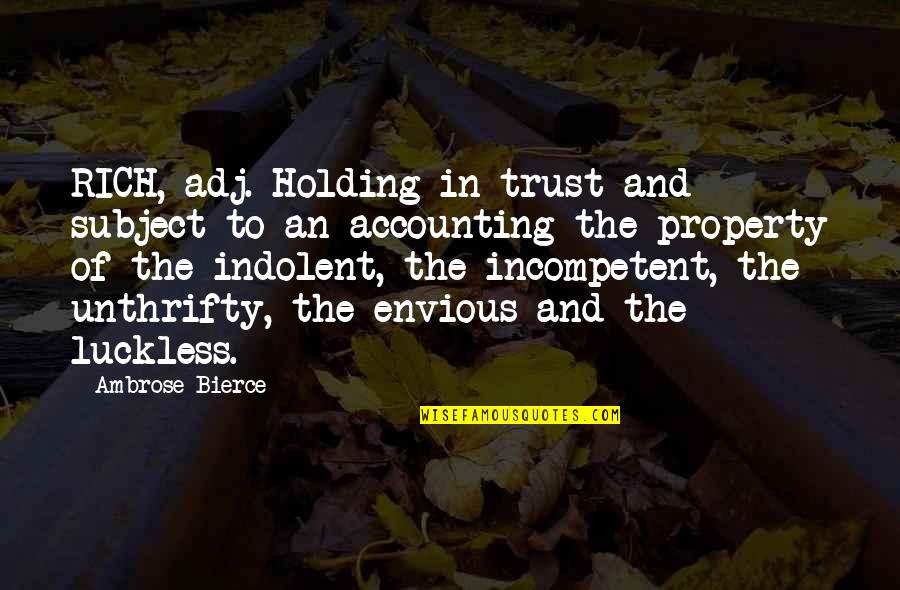Wersja Rozszerzona Quotes By Ambrose Bierce: RICH, adj. Holding in trust and subject to Wersja Rozszerzona Quotes By Ambrose Bierce: RICH, adj. Holding in trust and subject to