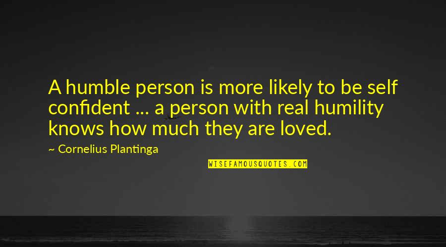 Werstler Management Quotes By Cornelius Plantinga: A humble person is more likely to be