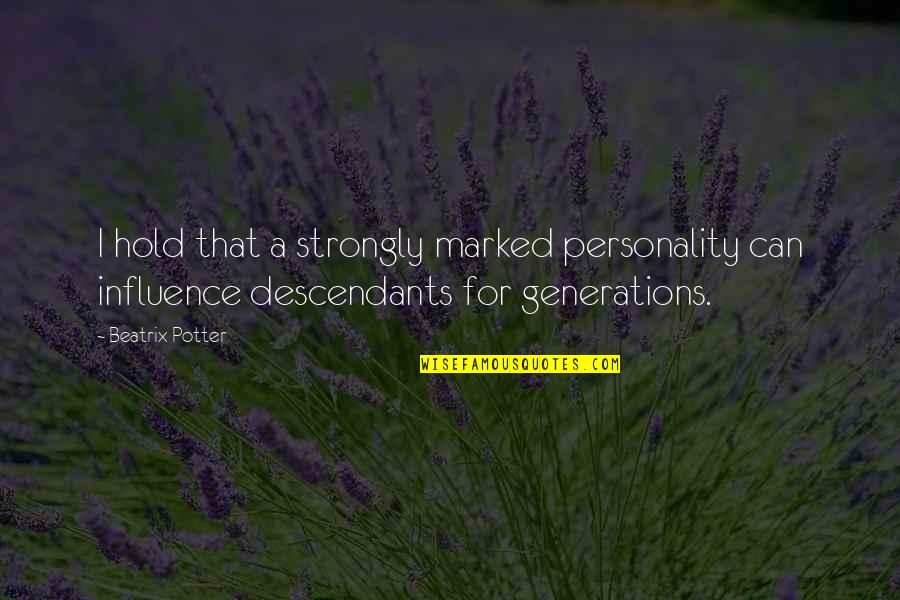 Wertenberger Construction Quotes By Beatrix Potter: I hold that a strongly marked personality can