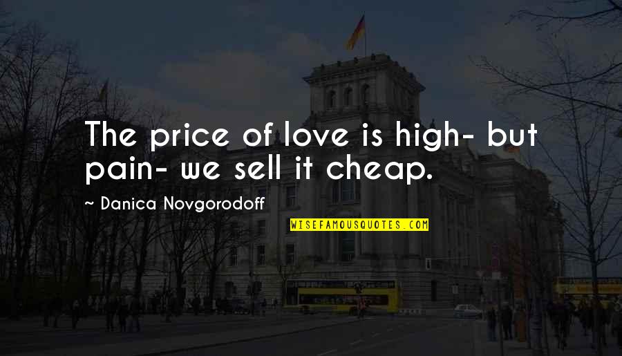 Wertheimers Washington Quotes By Danica Novgorodoff: The price of love is high- but pain-