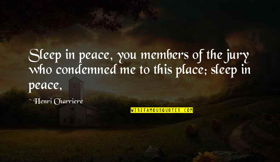 Werthers Candy Quotes By Henri Charriere: Sleep in peace, you members of the jury Werthers Candy Quotes By Henri Charriere: Sleep in peace, you members of the jury