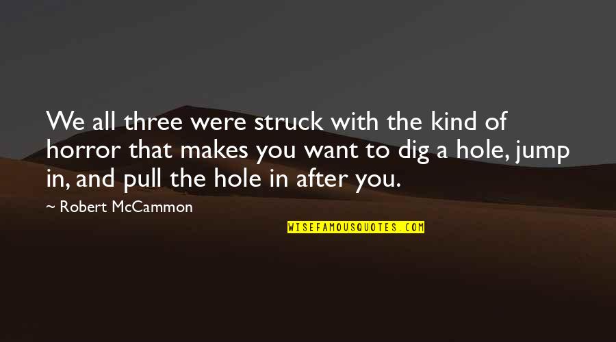 Werthers Candy Quotes By Robert McCammon: We all three were struck with the kind Werthers Candy Quotes By Robert McCammon: We all three were struck with the kind