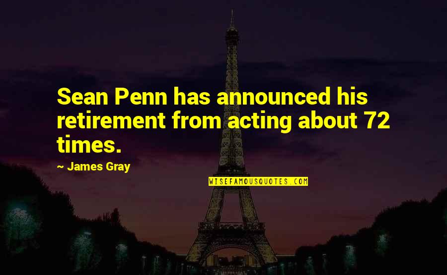 Wertschaetzung Quotes By James Gray: Sean Penn has announced his retirement from acting