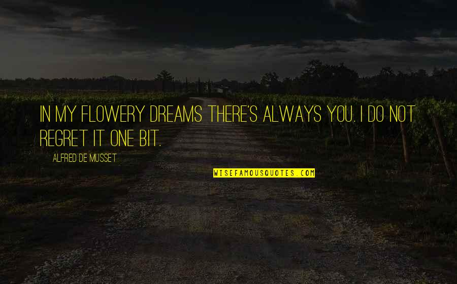 Wertvoller Quotes By Alfred De Musset: In my flowery dreams there's always you. I Wertvoller Quotes By Alfred De Musset: In my flowery dreams there's always you. I