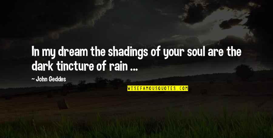 Wertvoller Quotes By John Geddes: In my dream the shadings of your soul