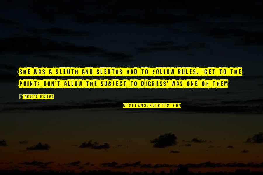 Wertzberger Syndrome Quotes By Renita D'Silva: She was a sleuth and sleuths had to Wertzberger Syndrome Quotes By Renita D'Silva: She was a sleuth and sleuths had to