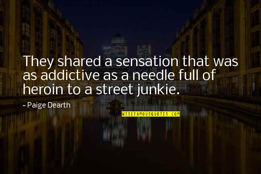 Werven Quotes By Paige Dearth: They shared a sensation that was as addictive