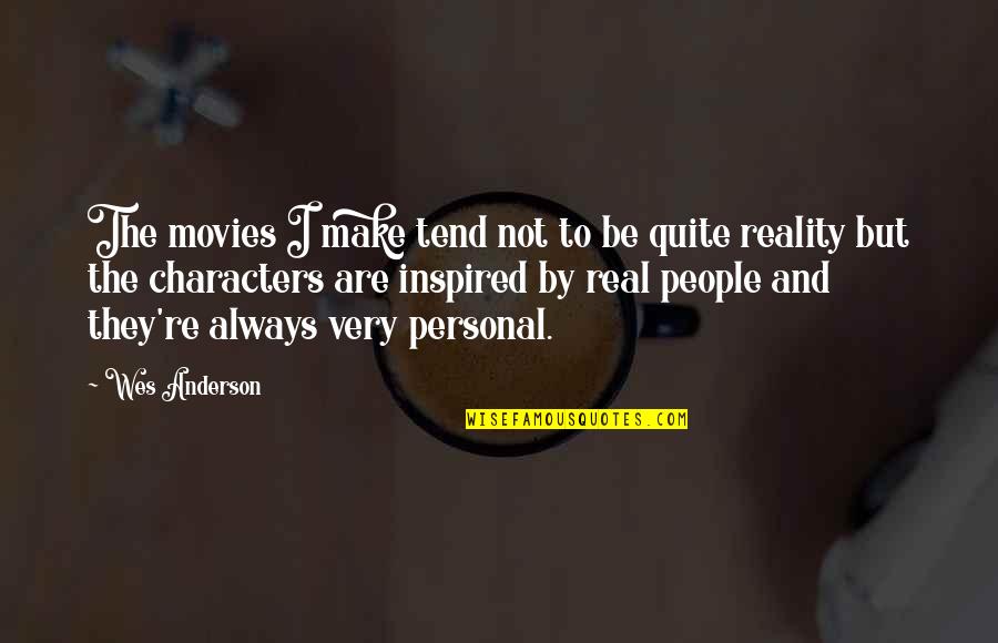 Wes Anderson Quotes By Wes Anderson: The movies I make tend not to be