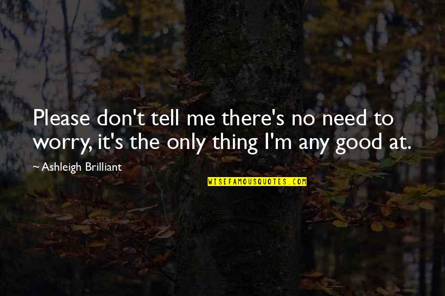 Wes Cravens New Nightmare Quotes By Ashleigh Brilliant: Please don't tell me there's no need to Wes Cravens New Nightmare Quotes By Ashleigh Brilliant: Please don't tell me there's no need to