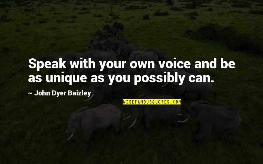 Wes Gibbins Quotes By John Dyer Baizley: Speak with your own voice and be as