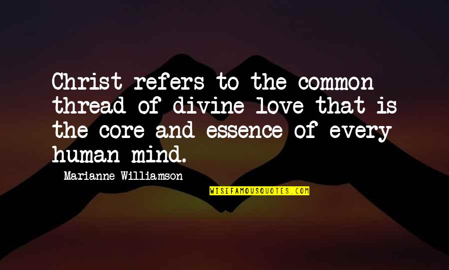 Wes Jackson Quotes By Marianne Williamson: Christ refers to the common thread of divine