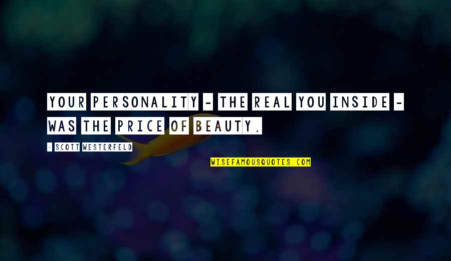 Weseloh Sons Quotes By Scott Westerfeld: Your personality - the real you inside - Weseloh Sons Quotes By Scott Westerfeld: Your personality - the real you inside -