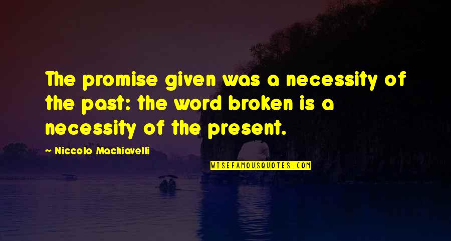 Wesenberg Castle Quotes By Niccolo Machiavelli: The promise given was a necessity of the Wesenberg Castle Quotes By Niccolo Machiavelli: The promise given was a necessity of the