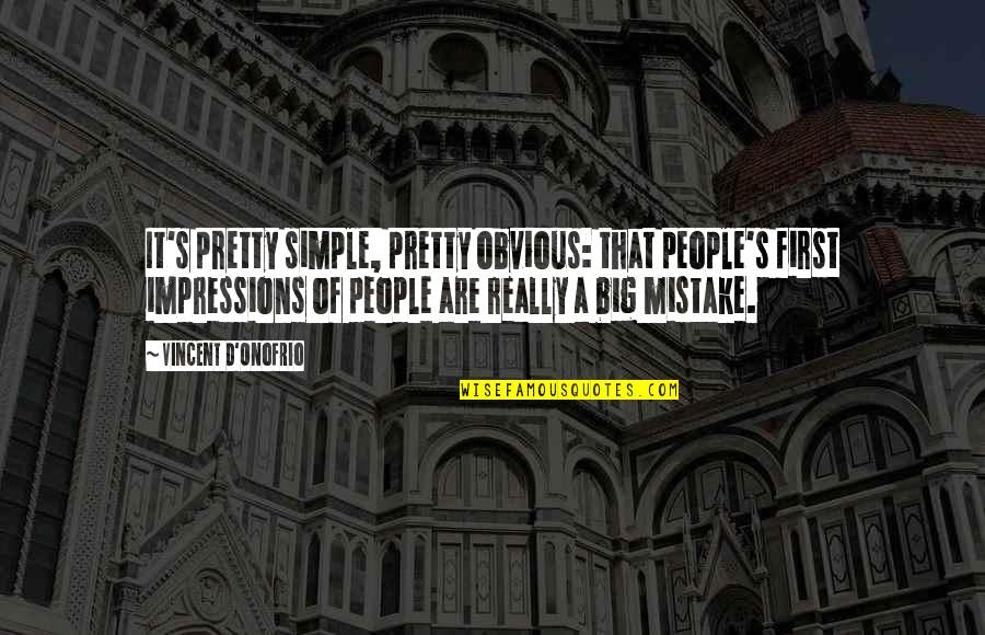 Wesenberg Castle Quotes By Vincent D'Onofrio: It's pretty simple, pretty obvious: that people's first Wesenberg Castle Quotes By Vincent D'Onofrio: It's pretty simple, pretty obvious: that people's first