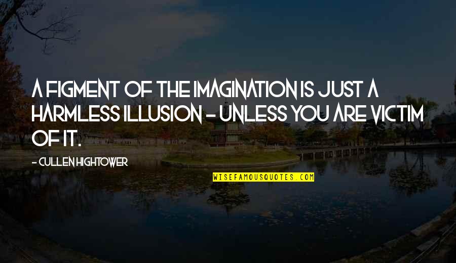Wesentlicher Quotes By Cullen Hightower: A figment of the imagination is just a Wesentlicher Quotes By Cullen Hightower: A figment of the imagination is just a