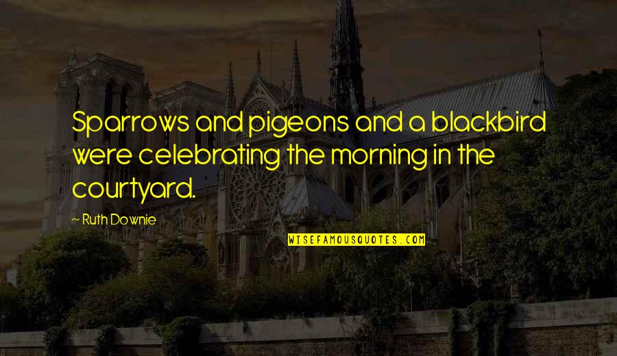 Wesley Chapel Audi Quotes By Ruth Downie: Sparrows and pigeons and a blackbird were celebrating