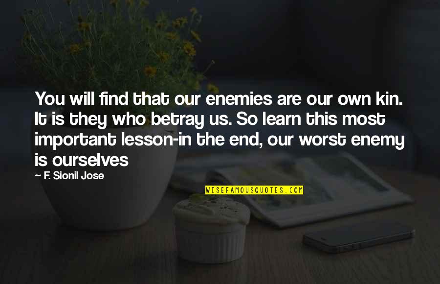 Wesley Railey Quotes By F. Sionil Jose: You will find that our enemies are our