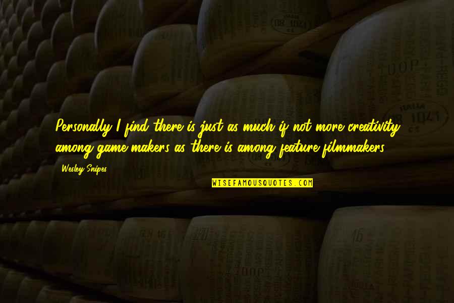 Wesley Snipes Quotes By Wesley Snipes: Personally I find there is just as much Wesley Snipes Quotes By Wesley Snipes: Personally I find there is just as much