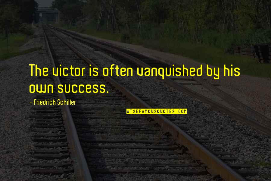 Wesley Snipes Undisputed Quotes By Friedrich Schiller: The victor is often vanquished by his own Wesley Snipes Undisputed Quotes By Friedrich Schiller: The victor is often vanquished by his own