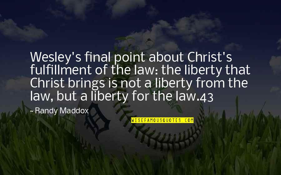 Wesley's Quotes By Randy Maddox: Wesley's final point about Christ's fulfillment of the