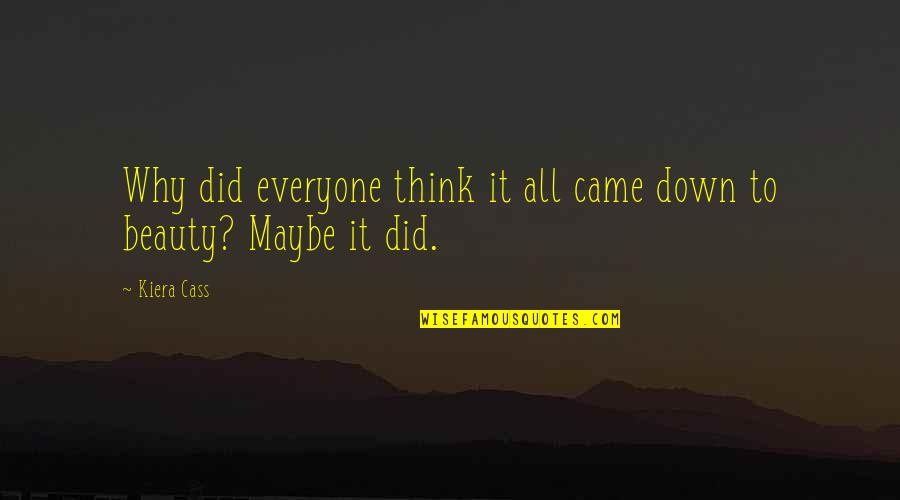 Weslin Beagles Quotes By Kiera Cass: Why did everyone think it all came down