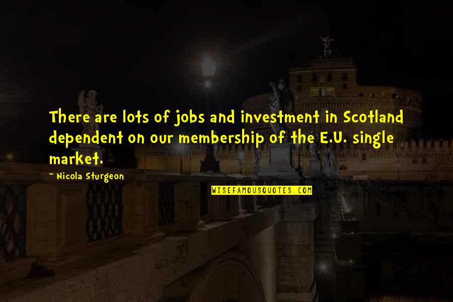 Wesly Lafontant Quotes By Nicola Sturgeon: There are lots of jobs and investment in