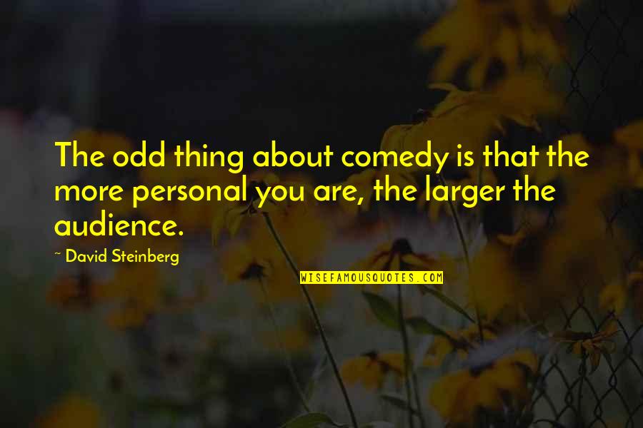 Wesolowski Wall Quotes By David Steinberg: The odd thing about comedy is that the