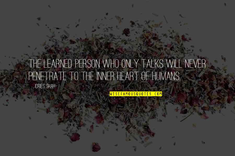 Wess Quotes By Idries Shah: The learned person who only talks will never