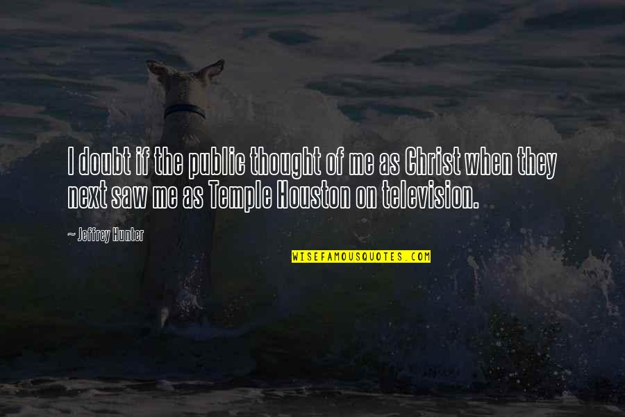 Wess Quotes By Jeffrey Hunter: I doubt if the public thought of me Wess Quotes By Jeffrey Hunter: I doubt if the public thought of me