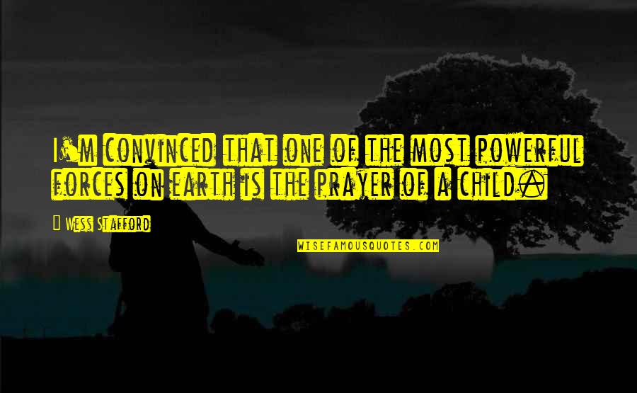 Wess Quotes By Wess Stafford: I'm convinced that one of the most powerful Wess Quotes By Wess Stafford: I'm convinced that one of the most powerful