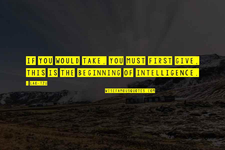 Wessal Bouregreg Quotes By Lao-Tzu: If you would take, you must first give,