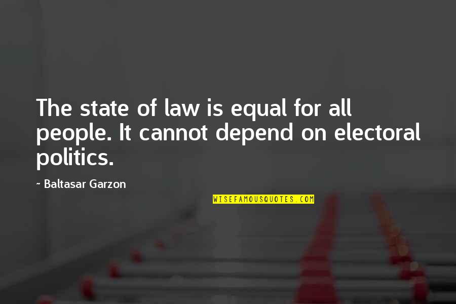 Wessel Quotes By Baltasar Garzon: The state of law is equal for all