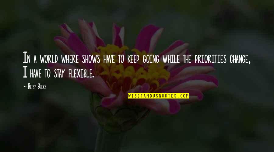 Wessel Werk Quotes By Betsy Beers: In a world where shows have to keep Wessel Werk Quotes By Betsy Beers: In a world where shows have to keep