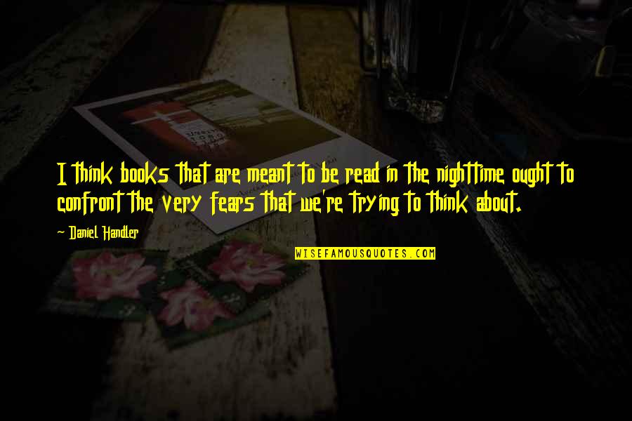 Wesselhoff Farms Quotes By Daniel Handler: I think books that are meant to be Wesselhoff Farms Quotes By Daniel Handler: I think books that are meant to be