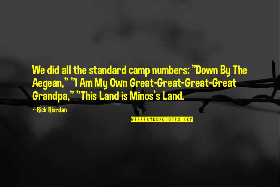 Wesselhoff Farms Quotes By Rick Riordan: We did all the standard camp numbers: "Down Wesselhoff Farms Quotes By Rick Riordan: We did all the standard camp numbers: "Down