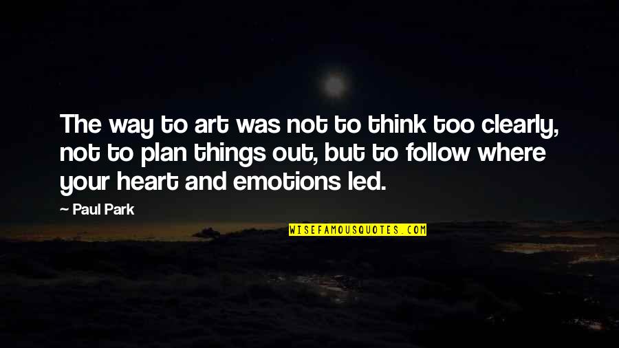 Wesselink Racing Quotes By Paul Park: The way to art was not to think
