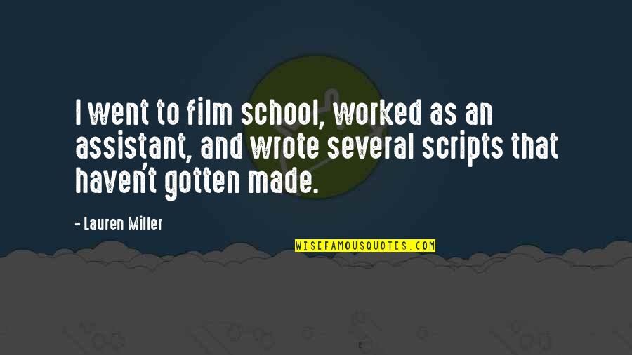 Wesselink Toys Quotes By Lauren Miller: I went to film school, worked as an Wesselink Toys Quotes By Lauren Miller: I went to film school, worked as an