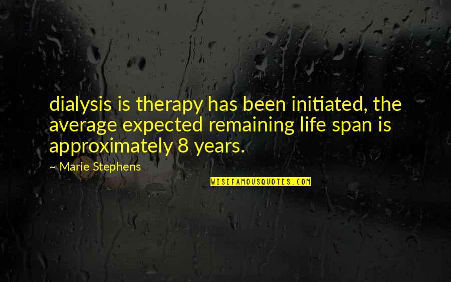 Wesselink Toys Quotes By Marie Stephens: dialysis is therapy has been initiated, the average Wesselink Toys Quotes By Marie Stephens: dialysis is therapy has been initiated, the average