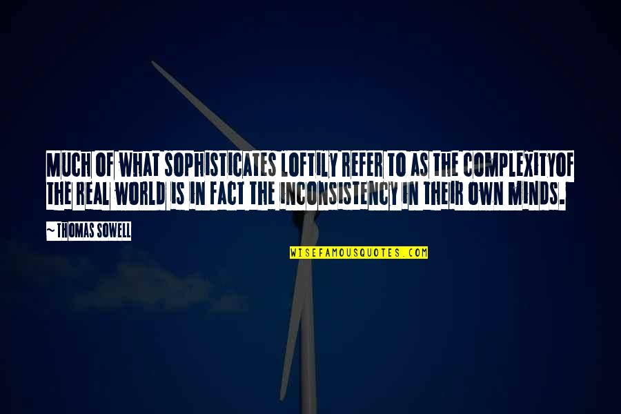 Wessels Tanks Quotes By Thomas Sowell: Much of what sophisticates loftily refer to as Wessels Tanks Quotes By Thomas Sowell: Much of what sophisticates loftily refer to as