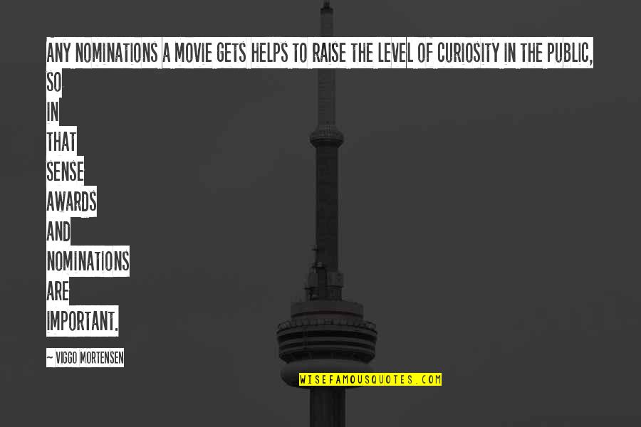 Wessels Tanks Quotes By Viggo Mortensen: Any nominations a movie gets helps to raise Wessels Tanks Quotes By Viggo Mortensen: Any nominations a movie gets helps to raise
