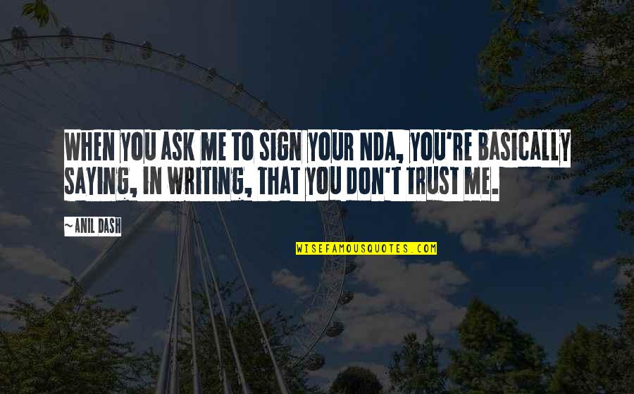 Wessons World Quotes By Anil Dash: When you ask me to sign your NDA,