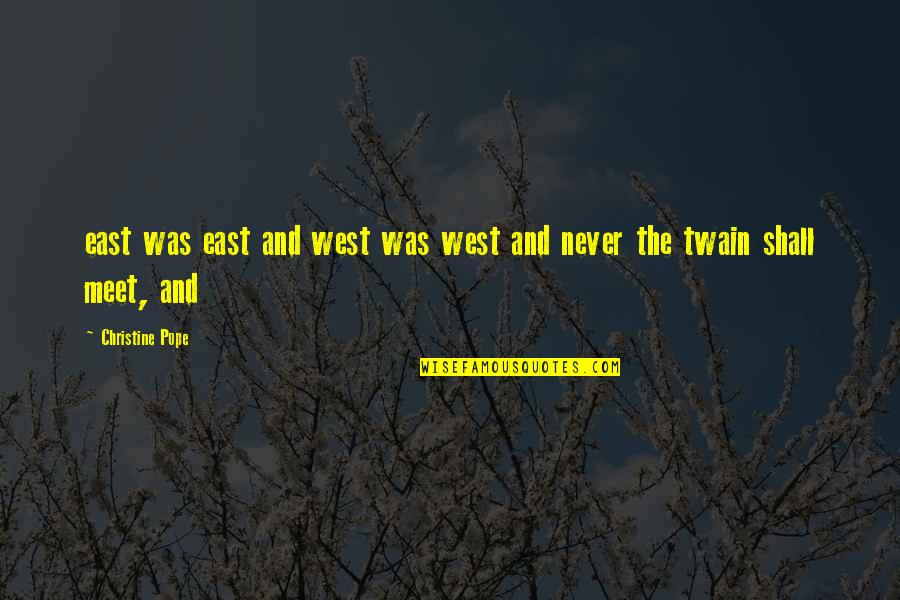 West And East Quotes By Christine Pope: east was east and west was west and
