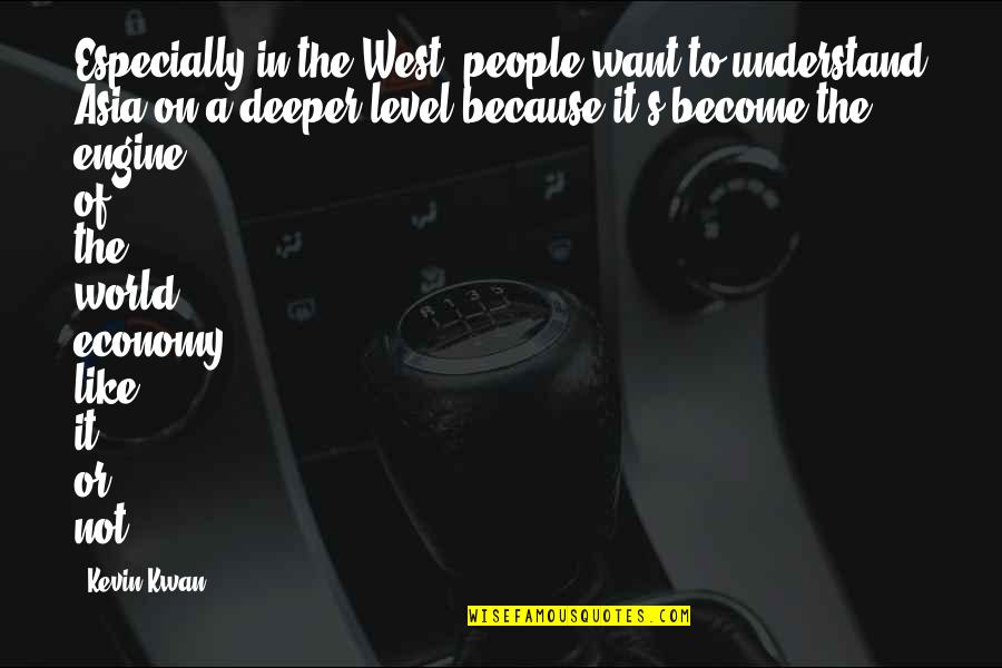 West Asia Quotes By Kevin Kwan: Especially in the West, people want to understand