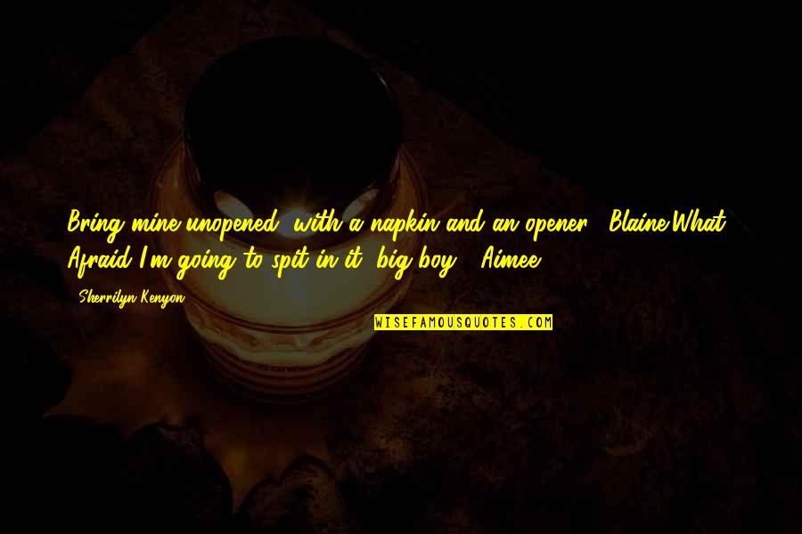 West Central Scotland Quotes By Sherrilyn Kenyon: Bring mine unopened, with a napkin and an