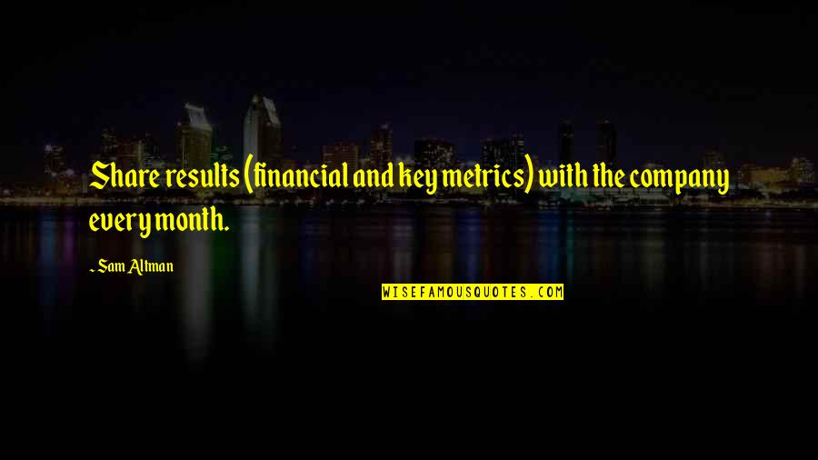 West Coast Gangsta Rap Quotes By Sam Altman: Share results (financial and key metrics) with the
