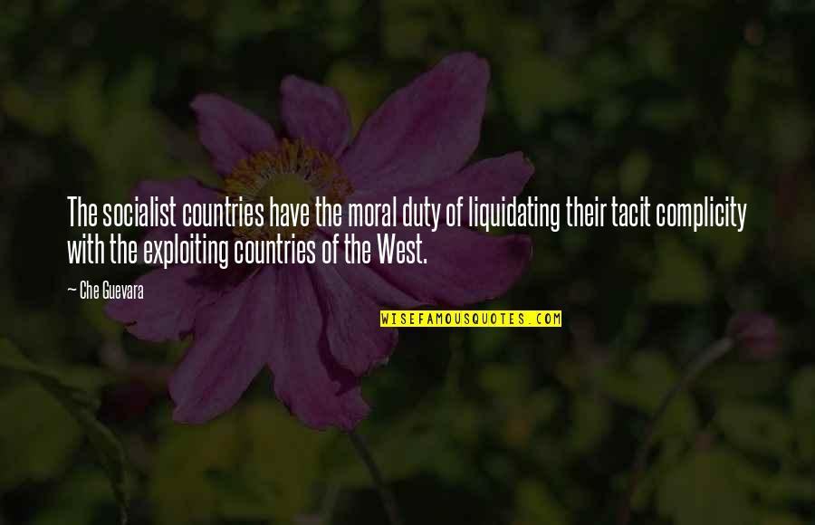West Country Quotes By Che Guevara: The socialist countries have the moral duty of